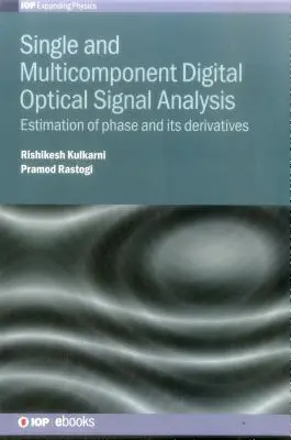 Jedno- i wieloskładnikowa cyfrowa analiza sygnałów optycznych: Estymacja fazy i jej pochodnych - Single and Multicomponent Digital Optical Signal Analysis: Estimation of phase and its derivatives