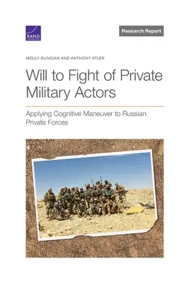 Wola walki prywatnych podmiotów wojskowych: Zastosowanie manewru poznawczego w rosyjskich siłach prywatnych - Will to Fight of Private Military Actors: Applying Cognitive Maneuver to Russian Private Forces