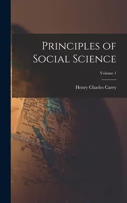 Zasady nauk społecznych; tom 1 - Principles of Social Science; Volume 1