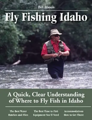 Wędkarstwo muchowe Idaho: Szybkie i jasne zrozumienie, gdzie łowić na muchę w Idaho - Fly Fishing Idaho: A Quick, Clear Understanding of Where to Fly Fish in Idaho