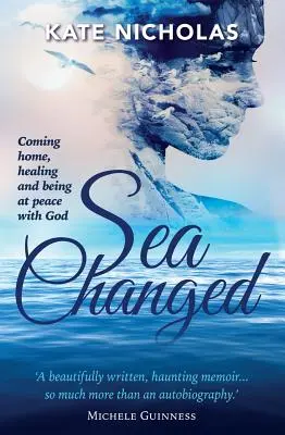 Zmienione morze: Powrót do domu, uzdrowienie i pokój z Bogiem - Sea Changed: Coming Home, Healing and Being at Peace with God