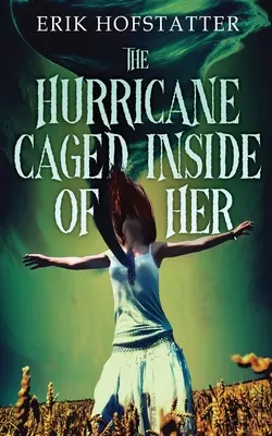 Huragan zamknięty w jej wnętrzu - The Hurricane Caged Inside of Her