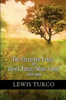 Zebrane teksty piosenek Lewisa Turco / Wesli Court - The Collected Lyrics of Lewis Turco / Wesli Court