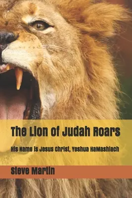 Lew Judy ryczy: Jego imię to Jezus Chrystus, Jeszua HaMasziach - The Lion of Judah Roars: His Name is Jesus Christ, Yeshua HaMashiach