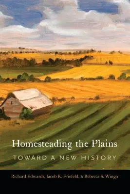 Homesteading the Plains: W stronę nowej historii - Homesteading the Plains: Toward a New History