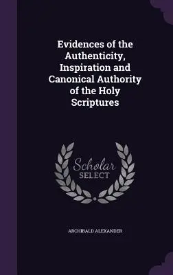 Dowody autentyczności, natchnienia i kanonicznego autorytetu Pisma Świętego - Evidences of the Authenticity, Inspiration and Canonical Authority of the Holy Scriptures