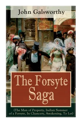 Saga rodu Forsyte'ów (The Man of Property, Indian Summer of a Forsyte, In Chancery, Awakening, To Let): Arcydzieło współczesnej literatury od laureata Nagrody Nobla - The Forsyte Saga (The Man of Property, Indian Summer of a Forsyte, In Chancery, Awakening, To Let): Masterpiece of Modern Literature from the Nobel-Pr