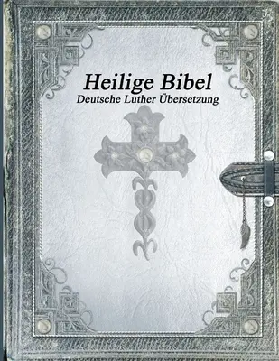 Heilige Bibel: Deutsche Luther bersetzung