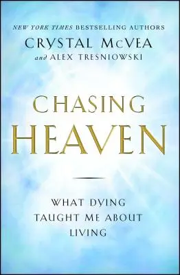 W pogoni za niebem: Czego umieranie nauczyło mnie o życiu - Chasing Heaven: What Dying Taught Me about Living