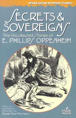 Secrets & Sovereigns: Niepublikowane opowiadania E. Phillipsa Oppenheima - Secrets & Sovereigns: The Uncollected Stories of E. Phillips Oppenheim