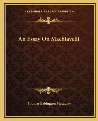 Esej o Machiavellim - An Essay On Machiavelli