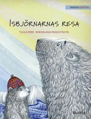 Isbjrnarnas resa: Szwedzkie wydanie „Podróży niedźwiedzi polarnych”” - Isbjrnarnas resa: Swedish Edition of The Polar Bears' Journey