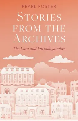 Historie z archiwów: Rodziny Lara i Furtado - Stories From the Archives: The Lara and Furtado families