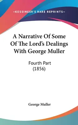 Opowieść o niektórych działaniach Pana z George'em Mullerem: Część czwarta (1856) - A Narrative Of Some Of The Lord's Dealings With George Muller: Fourth Part (1856)