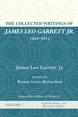 Pisma zebrane Jamesa Leo Garretta Jr, 1950-2015: Tom siódmy - The Collected Writings of James Leo Garrett Jr., 1950-2015: Volume Seven