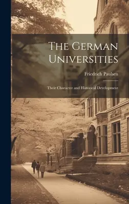 Niemieckie uniwersytety: Ich charakter i rozwój historyczny - The German Universities: Their Character and Historical Development