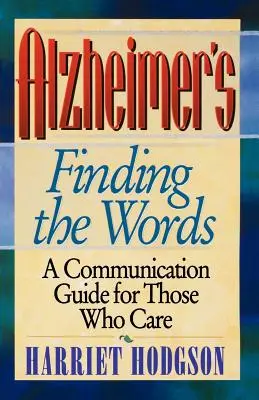 Alzheimers - Finding the Words: Przewodnik po komunikacji dla opiekunów - Alzheimers - Finding the Words: A Communication Guide for Those Who Care