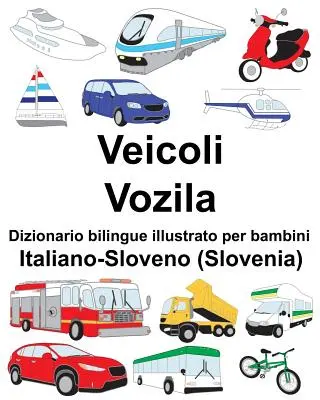 Italiano-Sloveno (Słowenia) Veicoli/Vozila Dizionario bilingue illustrato per bambini - Italiano-Sloveno (Slovenia) Veicoli/Vozila Dizionario bilingue illustrato per bambini