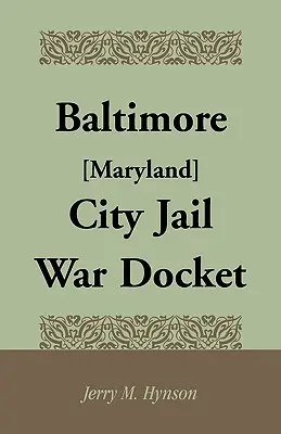 Dziennik wojenny więzienia miejskiego w Baltimore [Maryland] - Baltimore [Maryland] City Jail War Docket