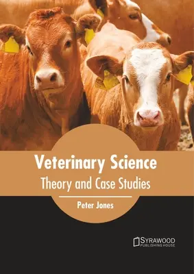 Nauki weterynaryjne: Teoria i studia przypadków - Veterinary Science: Theory and Case Studies