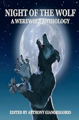 Noc wilka: Antologia wilkołaków - Night of the Wolf: A Werewolf Anthology