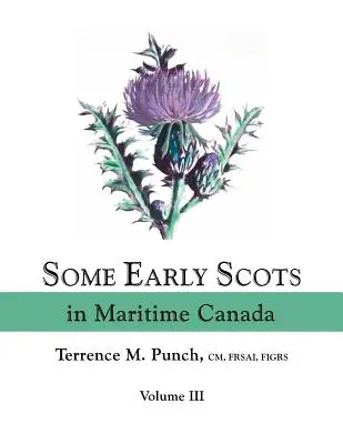 Niektórzy wcześni Szkoci w nadmorskiej Kanadzie. Tom III - Some Early Scots in Maritime Canada. Volume III