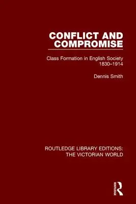 Konflikt i kompromis: formacja klasowa w społeczeństwie angielskim 1830-1914 - Conflict and Compromise: Class Formation in English Society 1830-1914