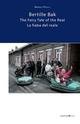 Bertille Bak. Bajka o rzeczywistości: La fiaba del reale - Bertille Bak. The Fairy Tale of the Real: La fiaba del reale