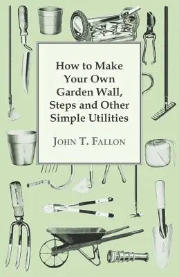 Jak zrobić własny mur ogrodowy, schody i inne proste narzędzia - How to Make Your Own Garden Wall, Steps and Other Simple Utilities