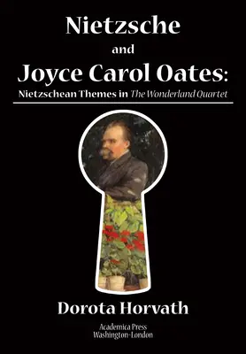 Nietzsche i Joyce Carol Oates: Nietzscheańskie motywy w Kwartecie dla Krainy Czarów - Nietzsche and Joyce Carol Oates: Nietzschean Themes in the Wonderland Quartet