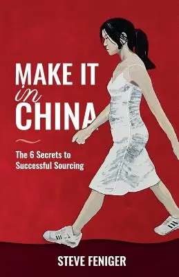 Zrób to w Chinach: 6 sekretów udanego zaopatrzenia - Make It in China: 6 Secrets to Successful Sourcing