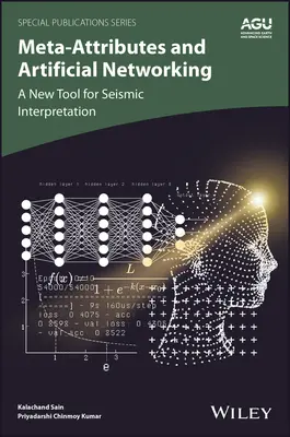 Meta-atrybuty i sztuczna sieć: Nowe narzędzie do interpretacji danych sejsmicznych - Meta-Attributes and Artificial Networking: A New Tool for Seismic Interpretation