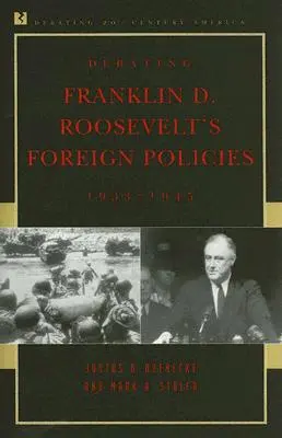 Debata nad polityką zagraniczną Franklina D. Roosevelta w latach 1933-1945 - Debating Franklin D. Roosevelt's Foreign Policies, 1933-1945