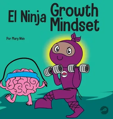 Nastawienie na rozwój ninja: rymowana książka dla dzieci o sile spokoju - El Ninja Growth Mindset: Un libro para nios sobre el poder del todava