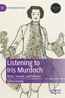 Słuchając Iris Murdoch: Muzyka, dźwięki i cisza - Listening to Iris Murdoch: Music, Sounds, and Silences