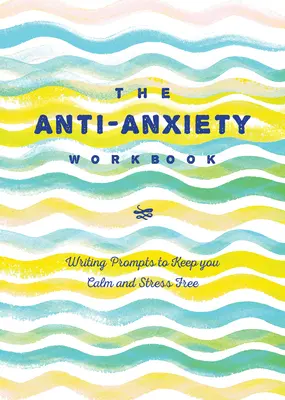 Dziennik przeciwlękowy: Pisanie podpowiedzi, by zachować spokój i uwolnić się od stresu - The Anti-Anxiety Journal: Writing Prompts to Keep You Calm and Stress-Free