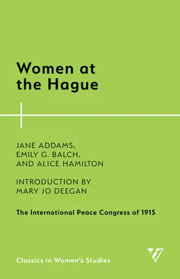 Kobiety w Hadze: Międzynarodowy Kongres Pokojowy w 1915 r. - Women at the Hague: The International Peace Congress of 1915