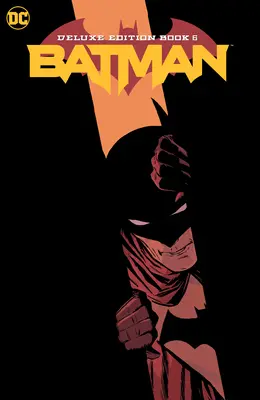 Batman: Deluxe Edition Book 6 - Batman: The Deluxe Edition Book 6