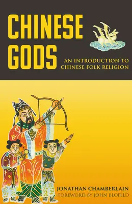 Chińscy bogowie: wprowadzenie do chińskiej religii ludowej - Chinese Gods: An Introduction to Chinese Folk Religion