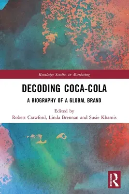 Decoding Coca-Cola: Biografia globalnej marki - Decoding Coca-Cola: A Biography of a Global Brand