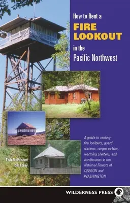 Jak wynająć czujkę przeciwpożarową w północno-zachodnim Pacyfiku - How to Rent a Fire Lookout in the Pacific Northwest