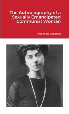 Autobiografia wyemancypowanej seksualnie kobiety komunistycznej - The Autobiography of a Sexually Emancipated Communist Woman