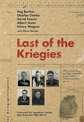 Last of the Kriegies: Niezwykłe, prawdziwe doświadczenia pięciu jeńców wojennych z dowództwa bombowców - Last of the Kriegies: The Extraordinary True Life Experiences of Five Bomber Command Prisoners of War