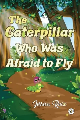 Gąsienica, która bała się latać - The Caterpillar Who was Afraid to Fly