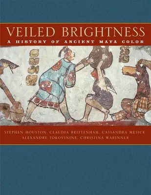 Zawoalowana jasność: Historia kolorów starożytnych Majów - Veiled Brightness: A History of Ancient Maya Color