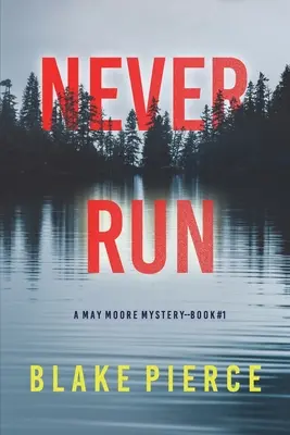 Never Run (A May Moore Suspense Thriller - Book 1) - Never Run (A May Moore Suspense Thriller-Book 1)