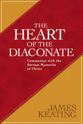 Serce diakonatu: Komunia ze służebnymi tajemnicami Chrystusa - The Heart of the Diaconate: Communion with the Servant Mysteries of Christ