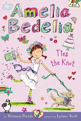 Amelia Bedelia Rozdział #10: Amelia Bedelia wiąże węzeł - Amelia Bedelia Chapter Book #10: Amelia Bedelia Ties the Knot