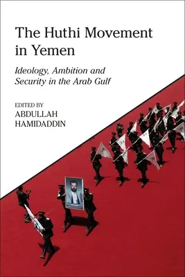 Ruch Huthi w Jemenie: Ideologia, ambicje i bezpieczeństwo w Zatoce Arabskiej - The Huthi Movement in Yemen: Ideology, Ambition and Security in the Arab Gulf
