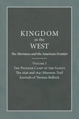 Pionierski obóz świętych: Dzienniki Thomasa Bullocka z mormońskiego szlaku z lat 1846 i 1847 - Pioneer Camp of the Saints: The 1846 and 1847 Mormon Trail Journals of Thomas Bullock